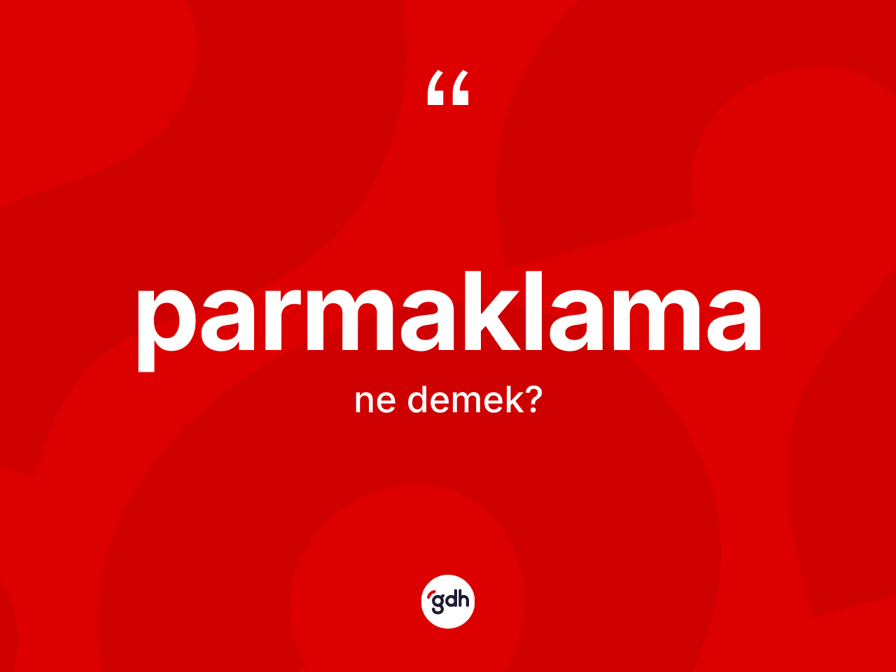 Parmaklama kelimesi ne anlama gelir? Parmaklama kelimesinin özellikleri nelerdir?
