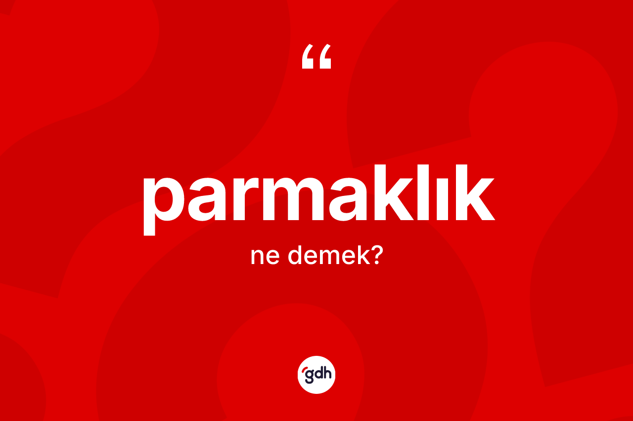 Parmaklık kelimesi ne anlama gelir? Parmaklığın TDK'ya göre anlamı nedir?