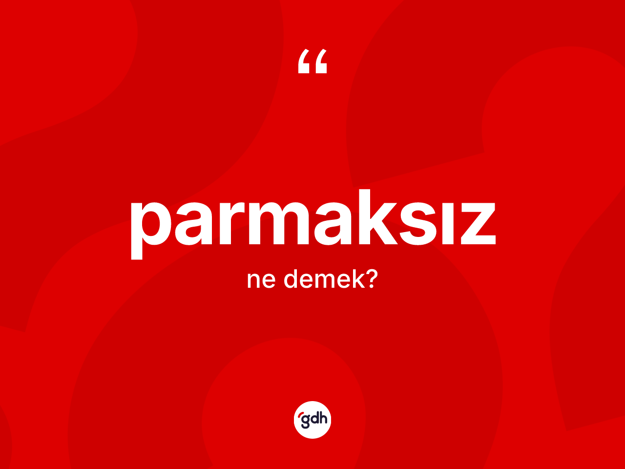 Parmaksız kelimesinin sözlükteki tanımı nedir? Parmaksızın TDK'ya göre anlamı nedir?