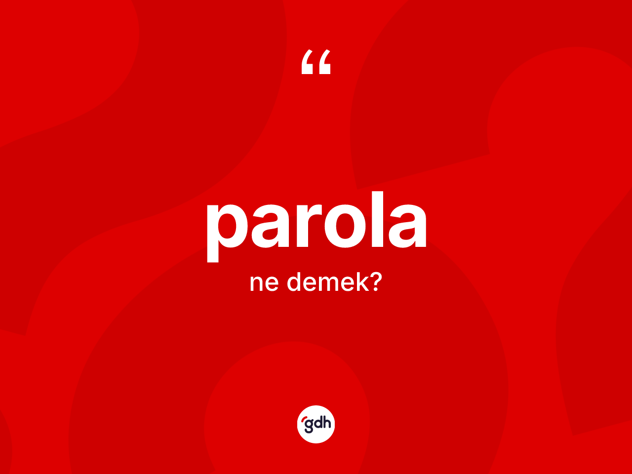 Parola kelimesi ne demek? Parolanın halk arasındaki kullanımı nasıldır?