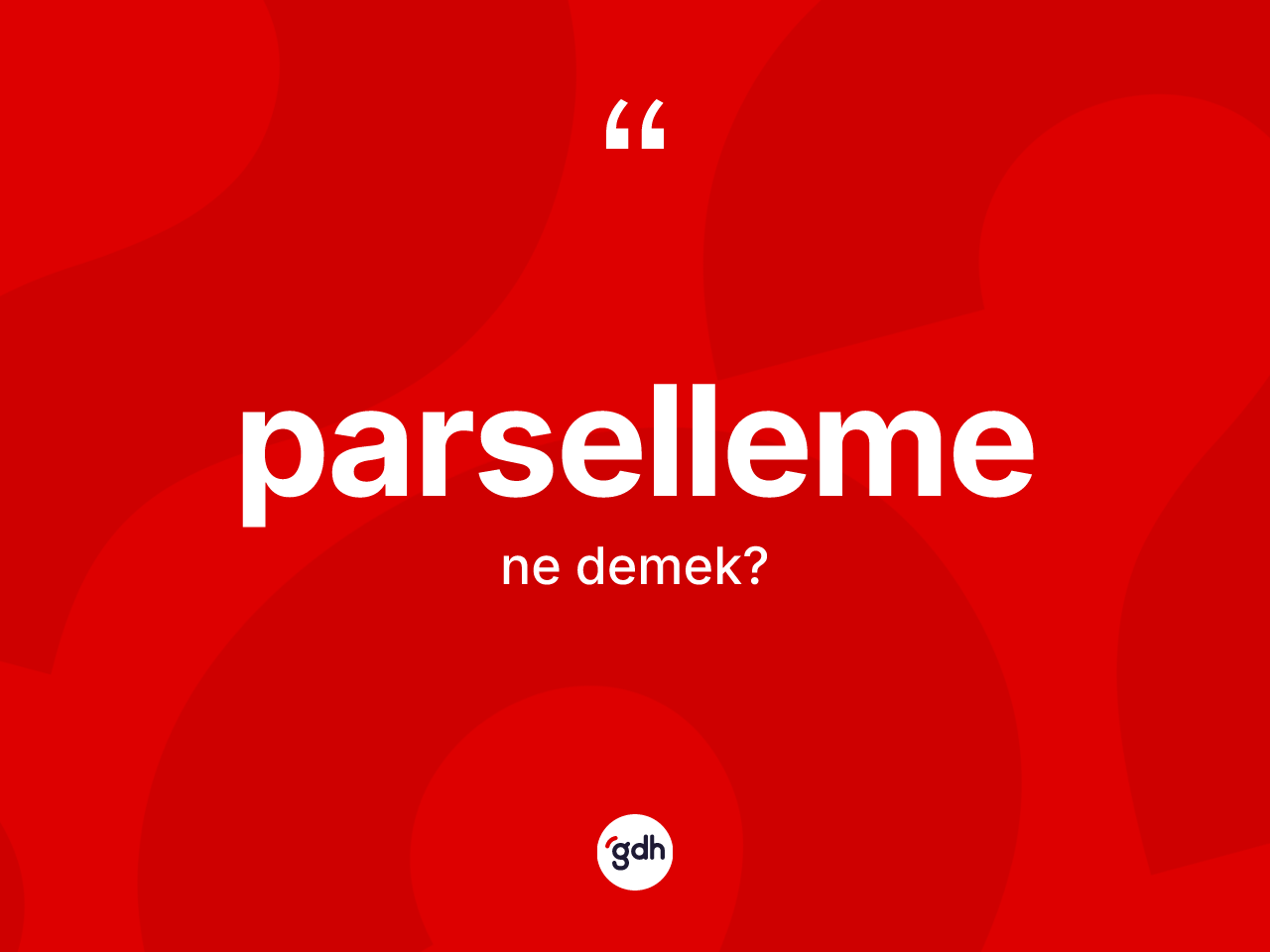 Parselleme kelimesi ne demek? Parsellemenin TDK'ya göre anlamı nedir?
