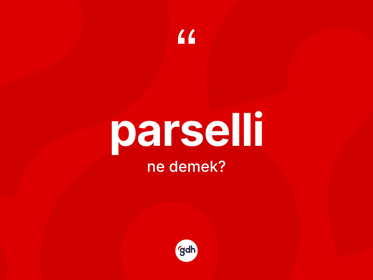Parselli kelimesi ne anlama gelir? Parselli kelimesinin TDK'ya göre açıklaması nedir?