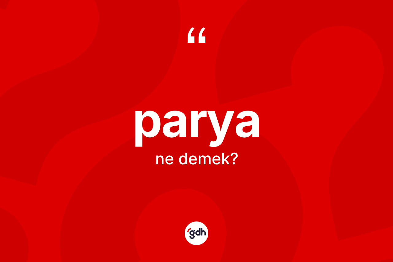 Parya kelimesinin sözlükteki tanımı nedir? Parya kelimesinin TDK anlamı nedir?