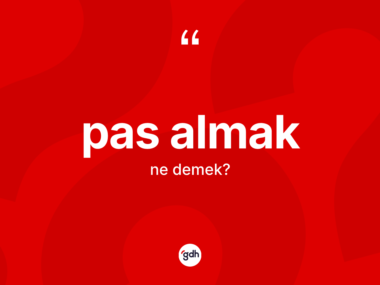 Pas almak ifadesinin sözlükteki anlamı nedir? Pas almak ifadesinin TDK'ya göre açıklaması nedir?