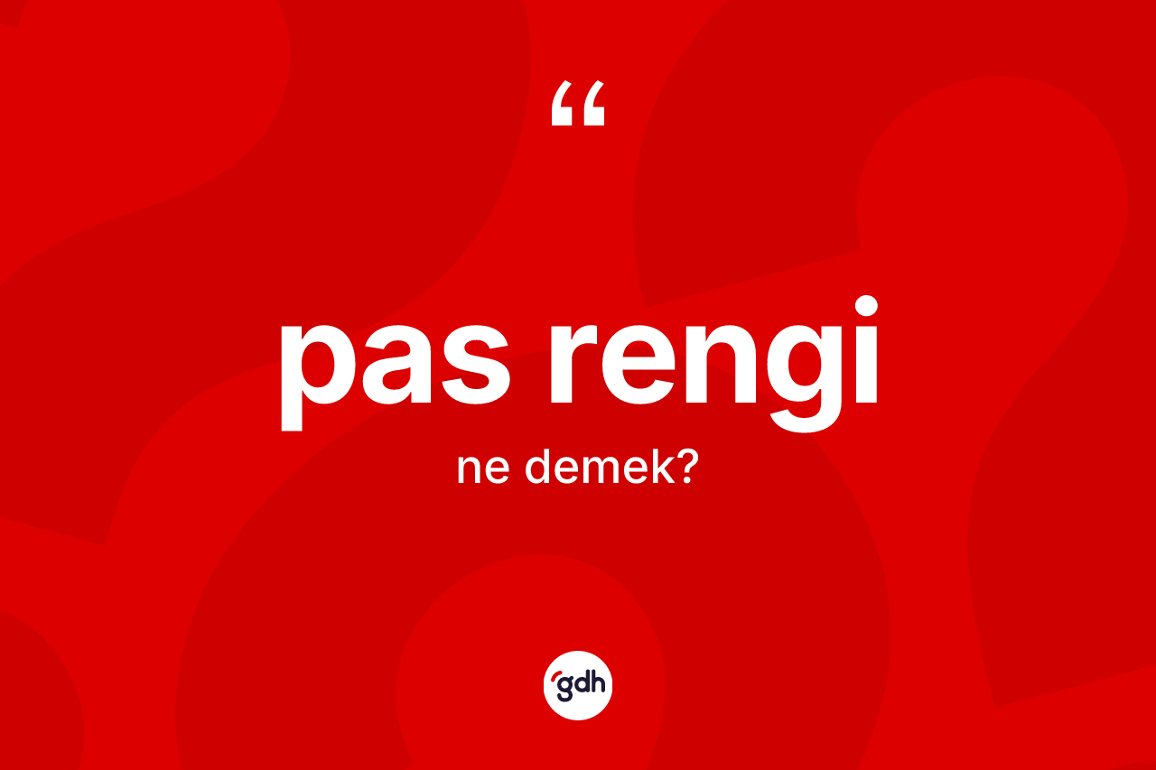 Pas rengi kelimesinin anlamı nedir? Pas renginin TDK'ya göre anlamı nedir?