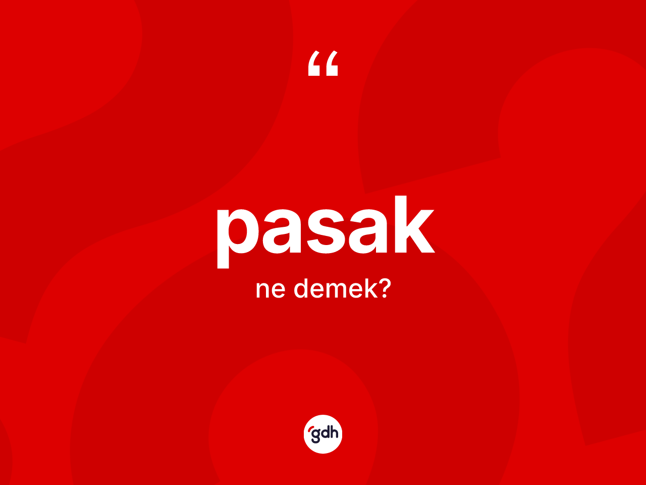 Pasak kelimesinin tanımı nedir? Pasağın TDK'ya göre anlamı nedir?