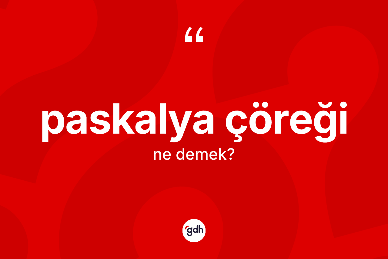 Paskalya çöreği kelimesi ne anlama gelir? Paskalya çöreği kelimesinin TDK anlamı nedir?