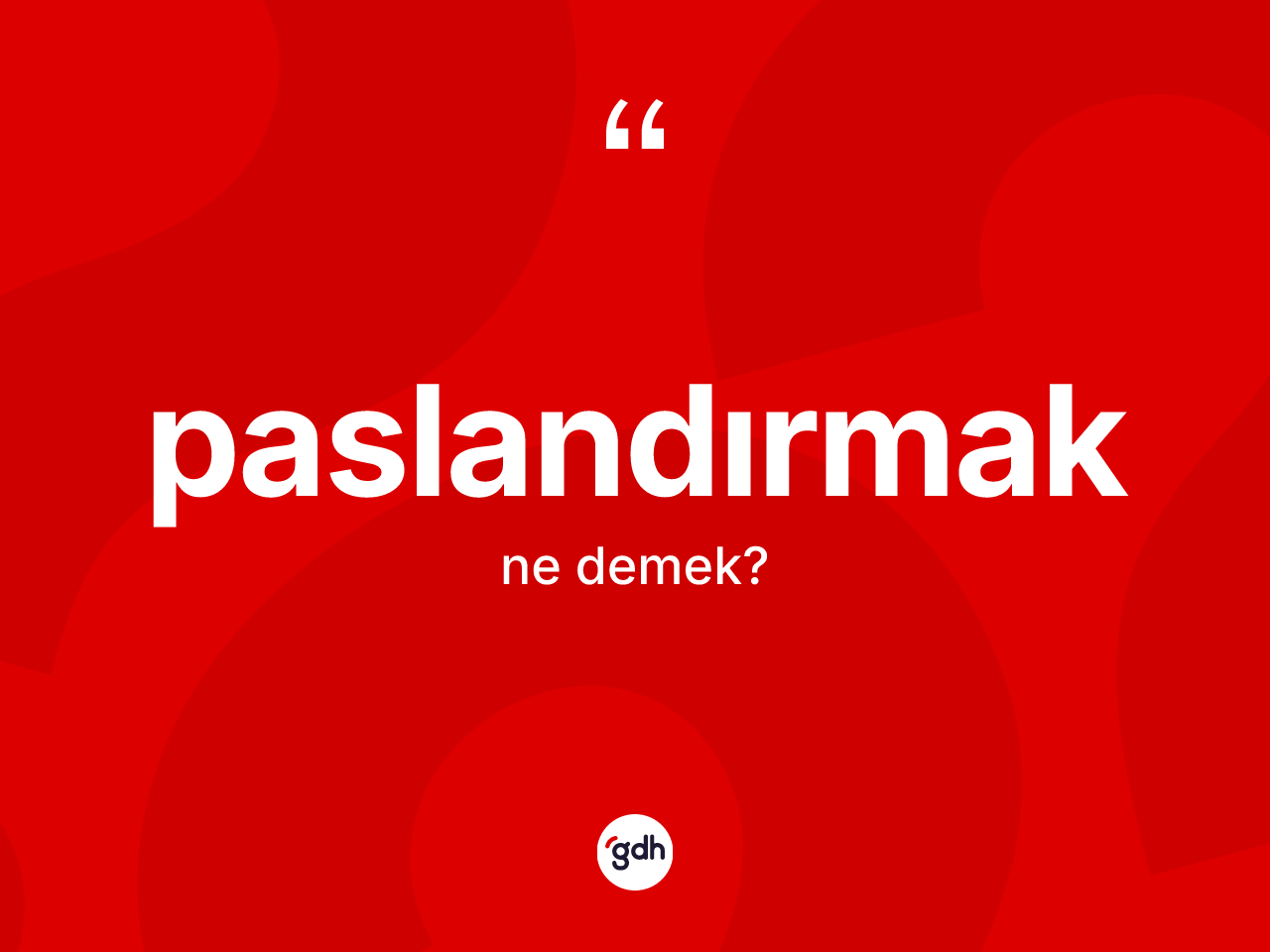 Paslandırmak kelimesinin sözlükteki tanımı nedir? Paslandırmak kelimesinin TDK anlamı nedir?
