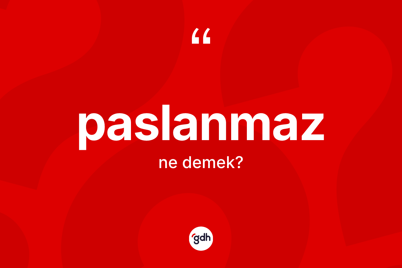 Paslanmaz kelimesinin sözlükteki tanımı nedir? Paslanmazın kısaca tanımı nedir?