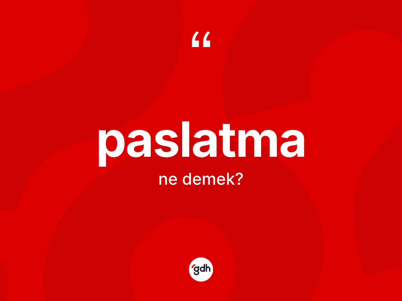 Paslatma ne demek? Paslatmanın halk arasındaki kullanımı nasıldır?