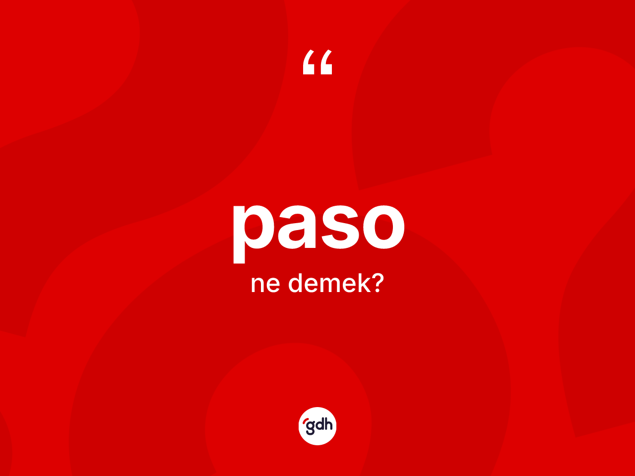 Paso ne demek? Pasonun sözlükteki anlamı nedir?