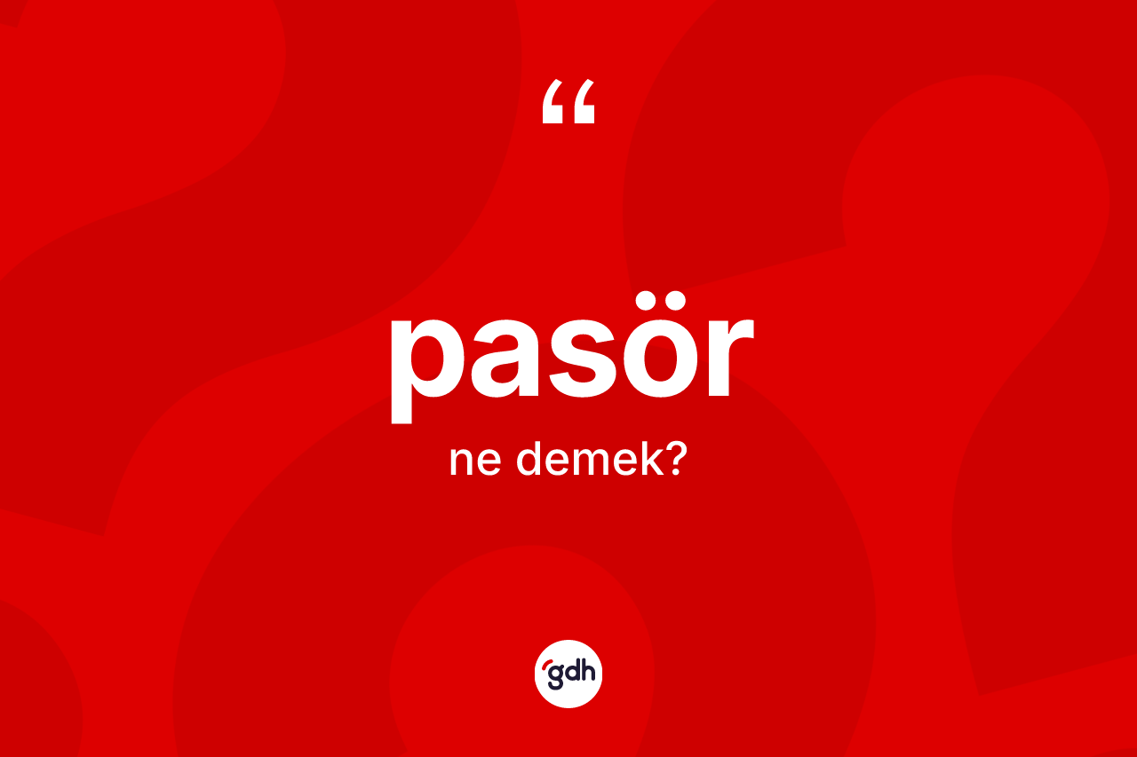 Pasör kelimesinin sözlükteki tanımı nedir? Pasör kelimesinin TDK anlamı nedir?