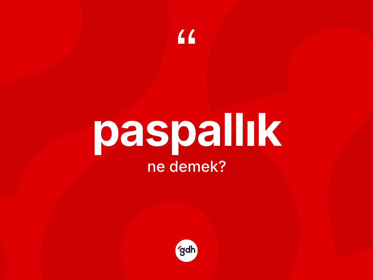 Paspallık kelimesinin tanımı nedir? Paspallığın sözlükteki anlamı nedir?