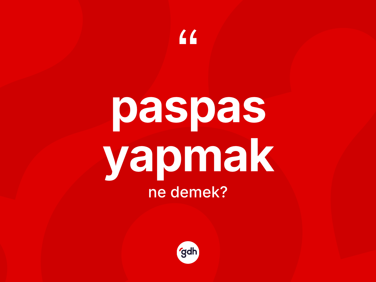 Paspas yapmak ifadesi ne anlama gelir? Paspas yapmak ifadesi hangi durumlarda kullanılır?