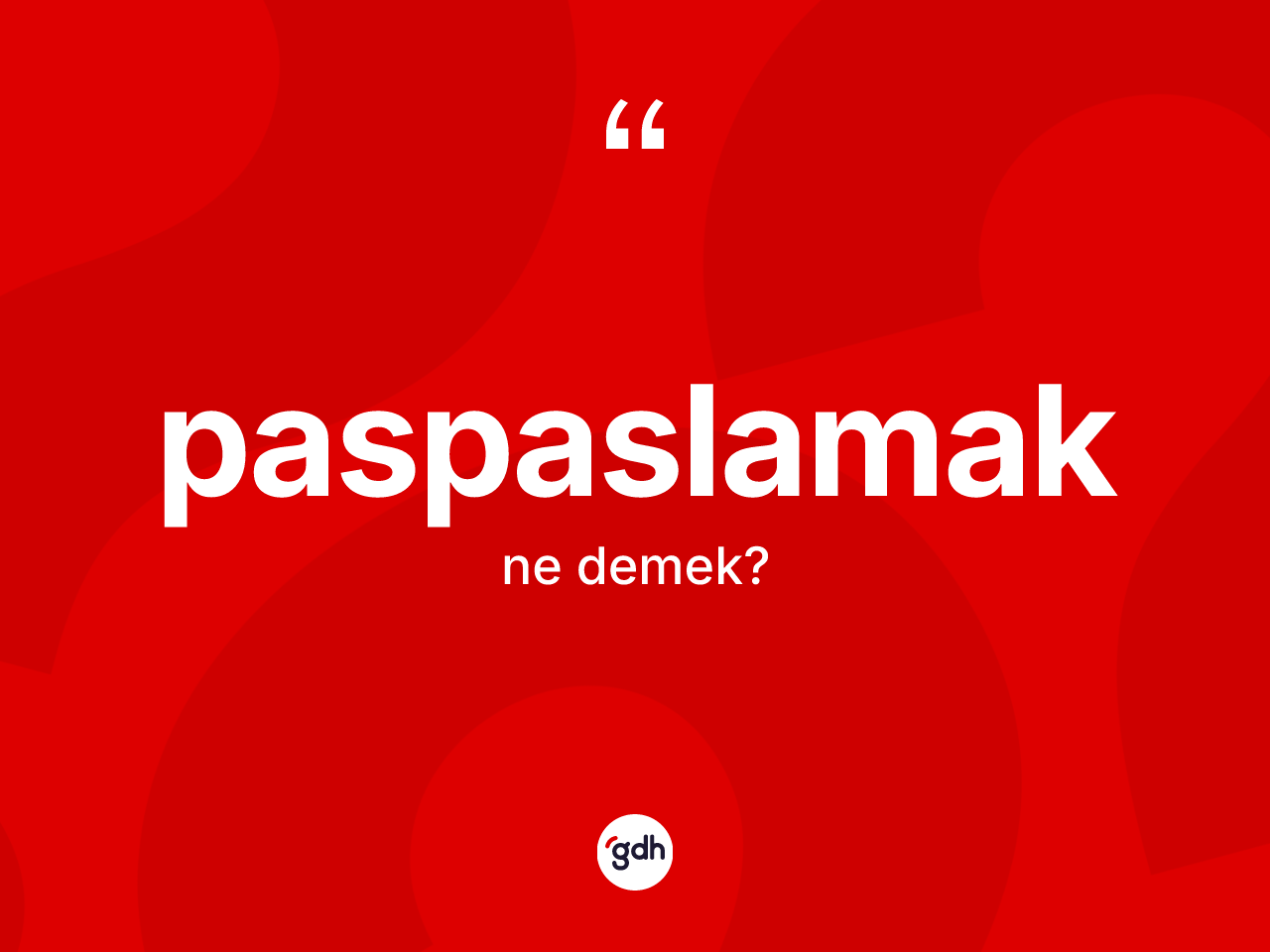 Paspaslamak kelimesinin tanımı nedir? Paspaslamak kelimesinin kaç farklı anlamı var?