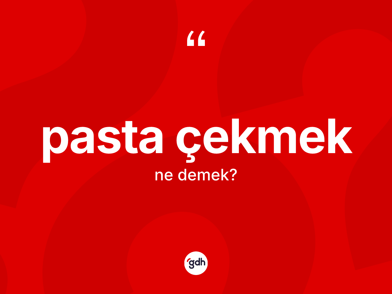 Pasta çekmek sözü ne demek? Pasta çekmek ifadesinin TDK açıklaması nedir?