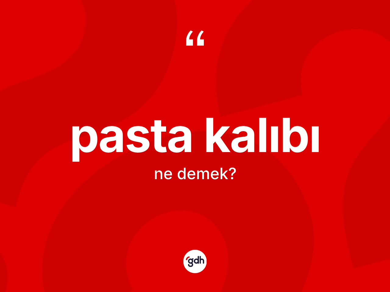 Pasta kalıbı kelimesinin anlamı nedir? Pasta kalıbı kelimesinin TDK anlamı nedir?