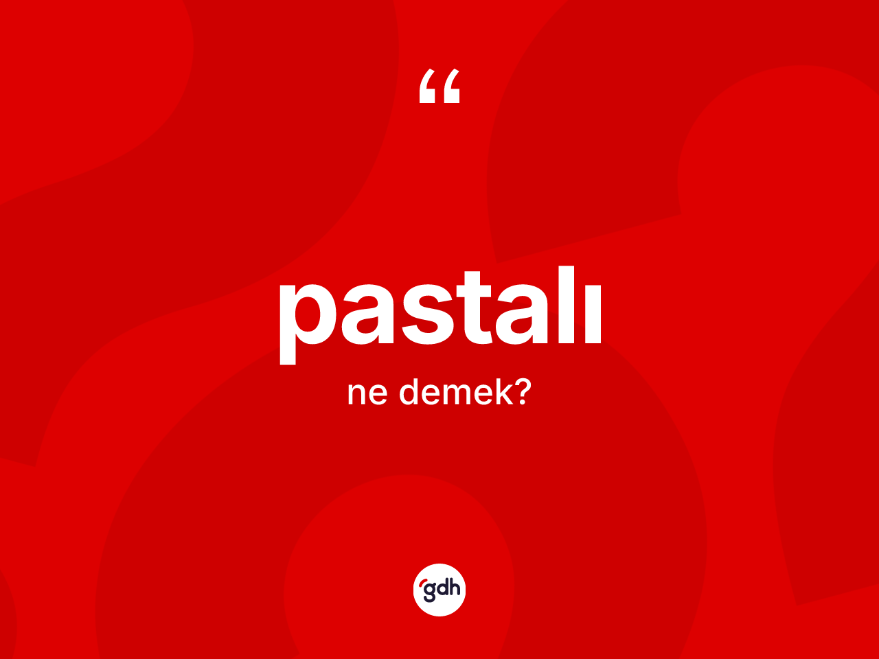 Pastalı kelimesinin sözlükteki tanımı nedir? Pastalının TDK'ya göre anlamı nedir?