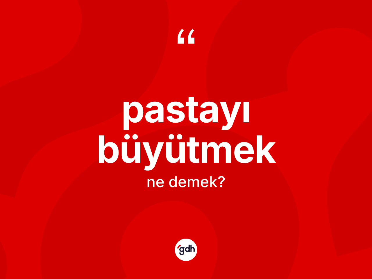 Pastayı büyütmek sözü nedir? Pastayı büyütmek ifadesinin özellikleri nelerdir?