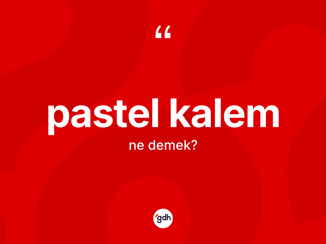 Pastel kalem ne demek? Pastel kalemin halk arasındaki kullanımı nasıldır?