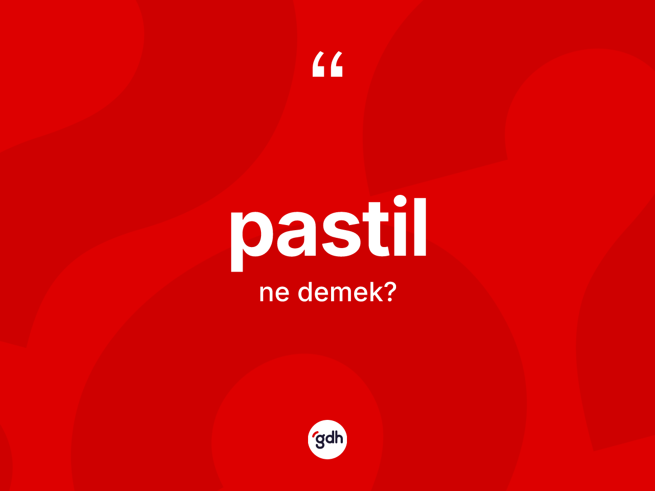 Pastil kelimesinin sözlükteki tanımı nedir? Pastilin TDK'ya göre anlamı nedir?