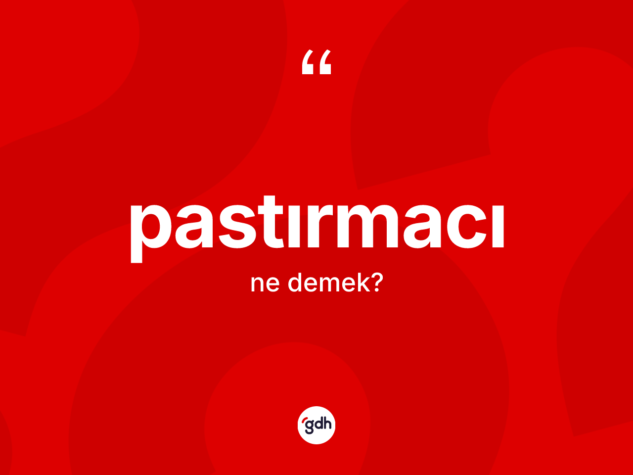 Pastırmacı kelimesinin anlamı nedir? Pastırmacının halk arasındaki kullanımı nasıldır?