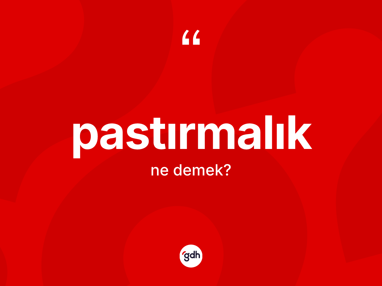 Pastırmalık kelimesinin tanımı nedir? Pastırmalık kelimesinin TDK'ya göre açıklaması nedir?