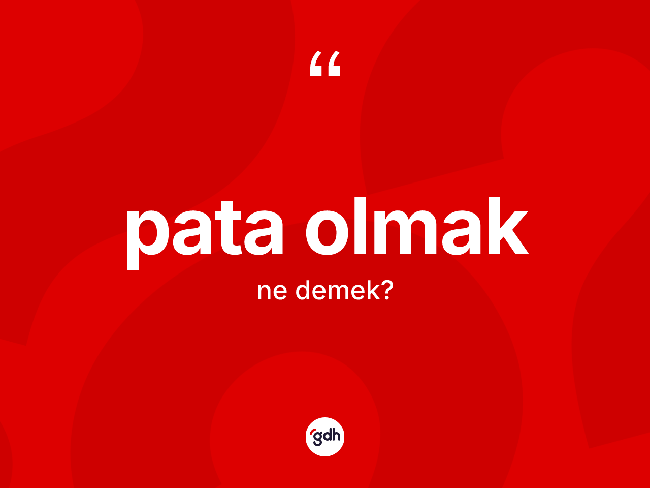 Pata olmak ifadesinin sözlükteki anlamı nedir? Pata olmak ifadesi nerede kullanılır?