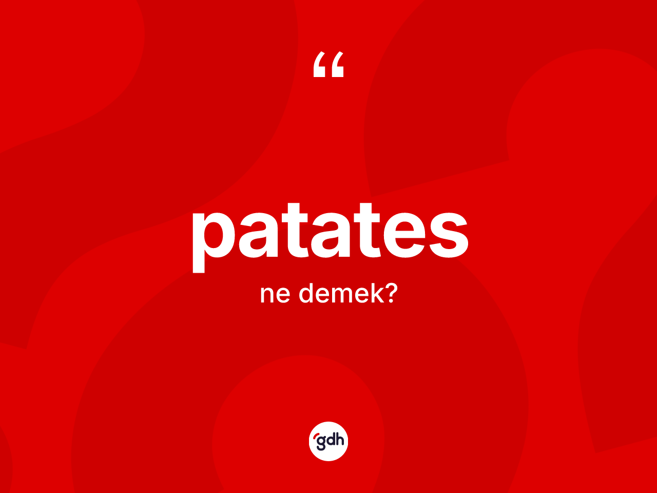 Patates kelimesinin anlamı nedir? Patatesin TDK'ya göre anlamı nedir?