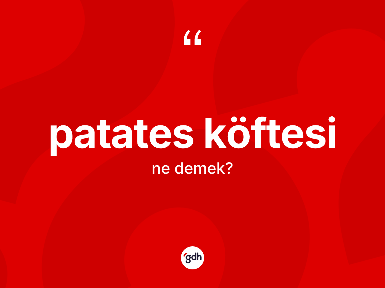 Patates köftesi kelimesinin sözlükteki tanımı nedir? Patates köftesi kelimesinin özellikleri nelerdir?