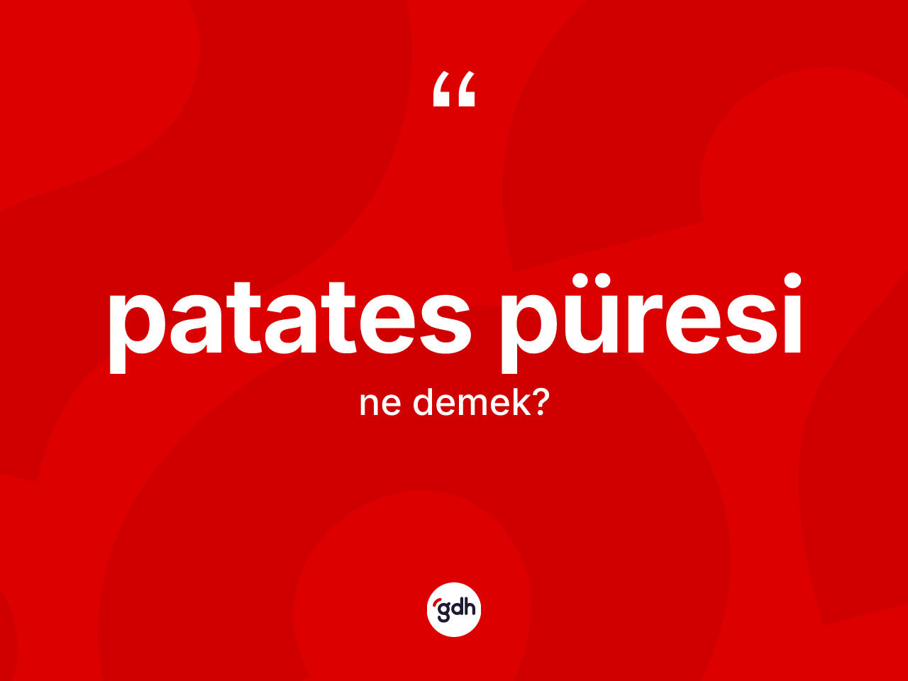 Patates püresi kelimesinin sözlükteki tanımı nedir? Patates püresi kelimesinin özellikleri nelerdir?
