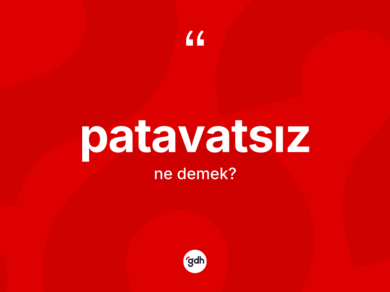 Patavatsız ne demek? Patavatsızın sözlükteki anlamı nedir?