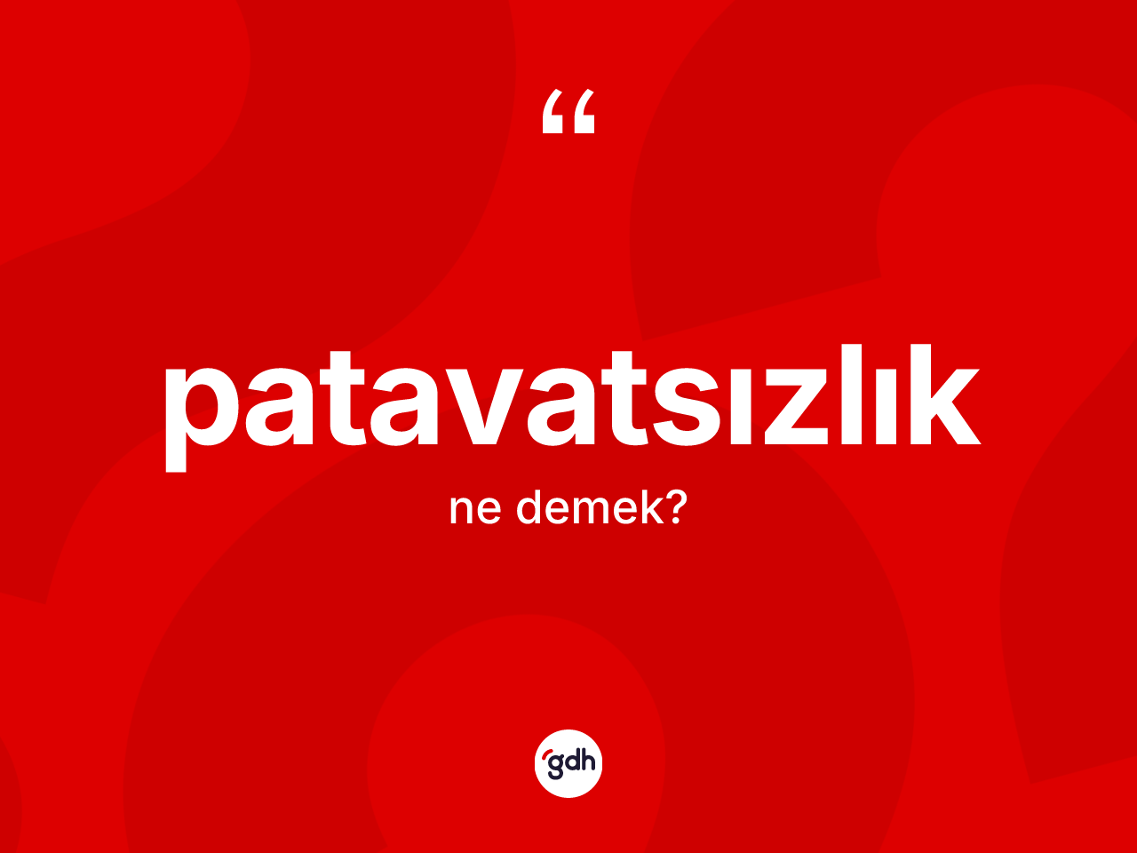 Patavatsızlık nedir? Patavatsızlık kelimesinin kaç farklı anlamı var?