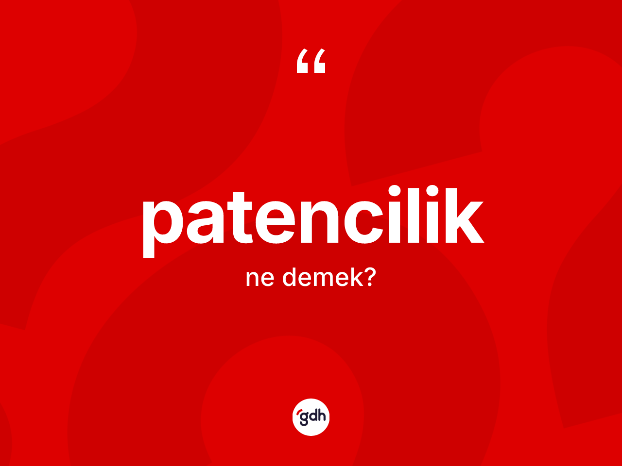 Patencilik kelimesi nedir? Patenciliğin sözlükteki anlamı nedir?