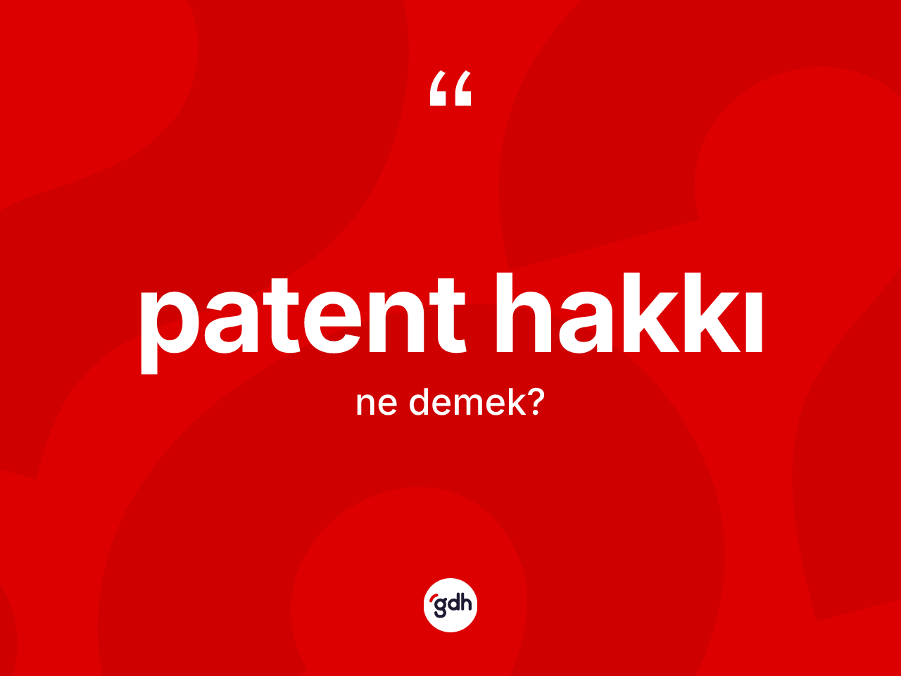 Patent hakkı kelimesinin anlamı nedir? Patent hakkı kelimesinin TDK'ya göre açıklaması nedir?