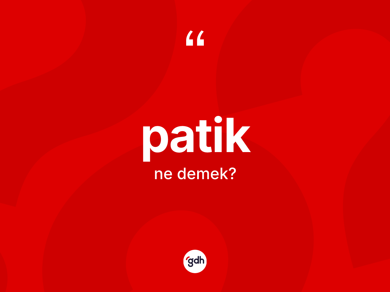 Patik kelimesinin tanımı nedir? Patiğin TDK'ya göre anlamı nedir?