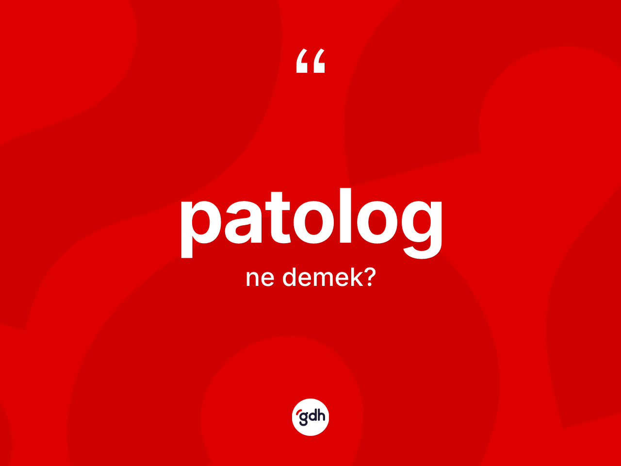 Patolog kelimesinin tanımı nedir? Patolog kelimesinin kaç farklı anlamı var?