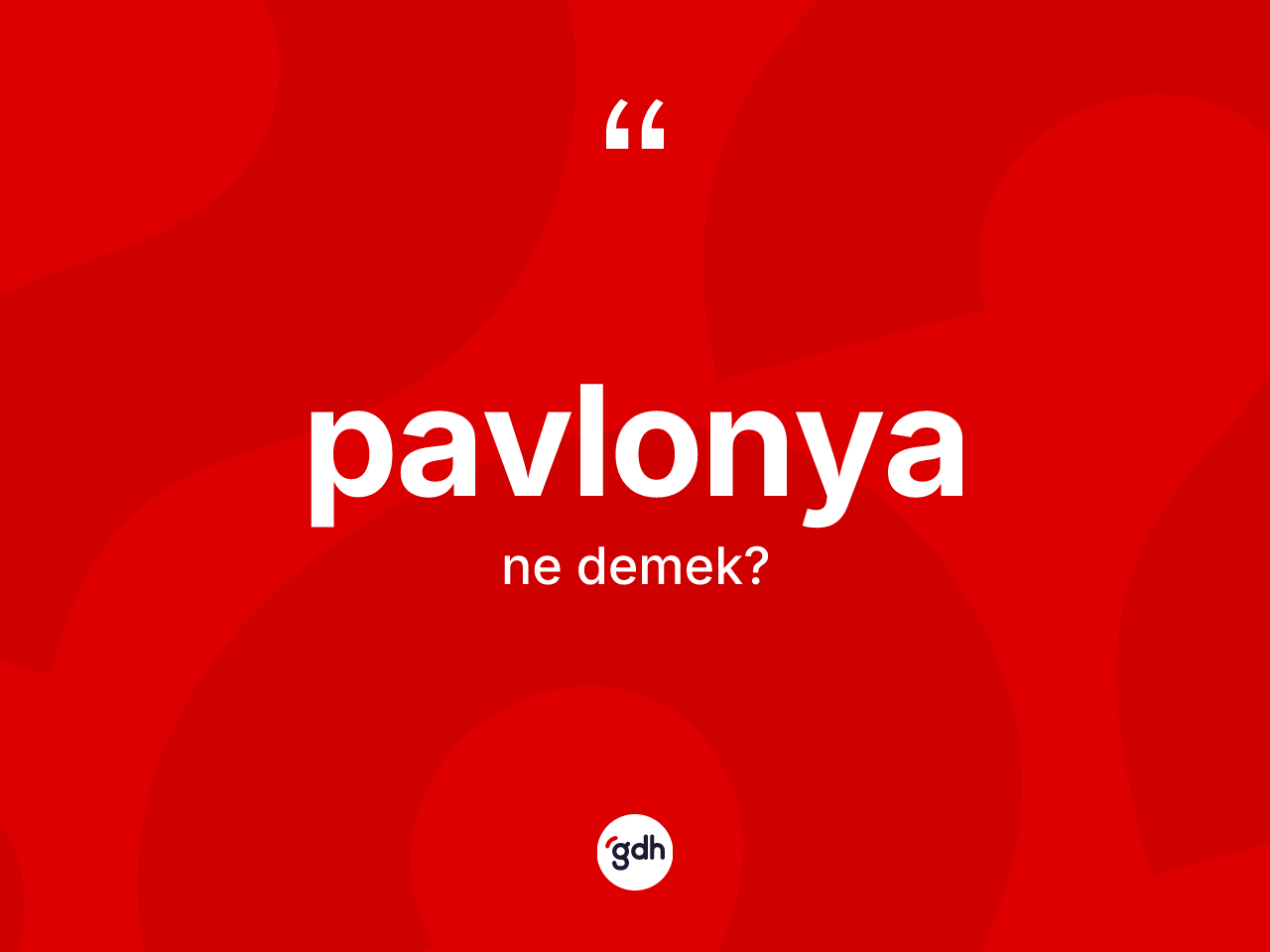 Pavlonya kelimesi nedir? Pavlonyanın TDK'ya göre anlamı nedir?