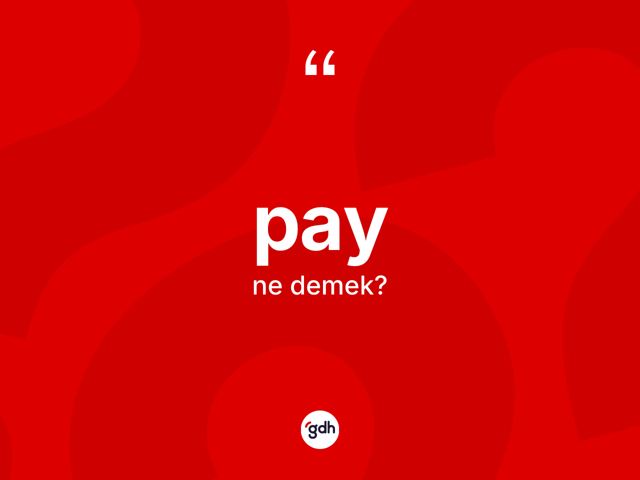 Pay kelimesinin tanımı nedir? Payın halk arasındaki kullanımı nasıldır?