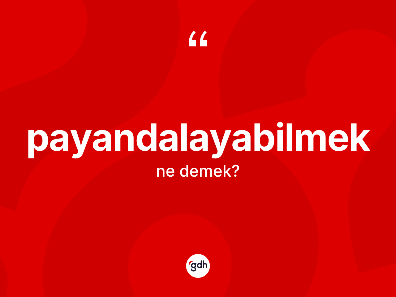 Payandalayabilmek kelimesinin tanımı nedir? Payandalayabilmek kelimesinin TDK anlamı nedir?
