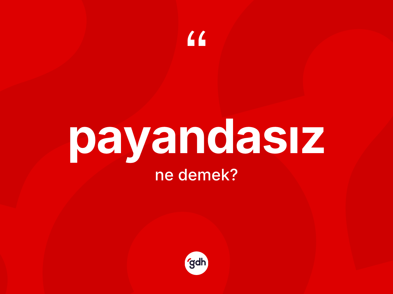 Payandasız kelimesi nedir? Payandasızın TDK'ya göre anlamı nedir?