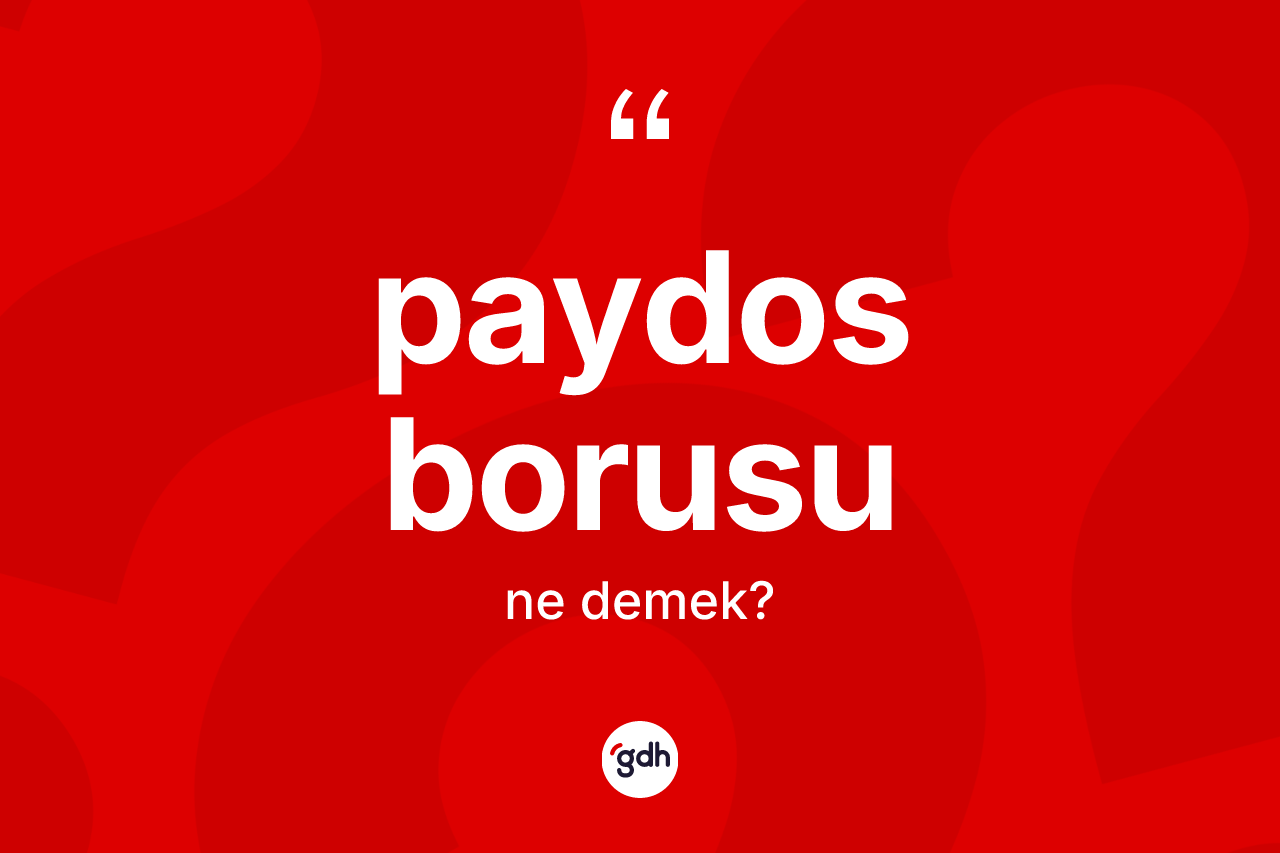 Paydos borusu kelimesi nedir? Paydos borusu kelimesinin TDK'ya göre açıklaması nedir?