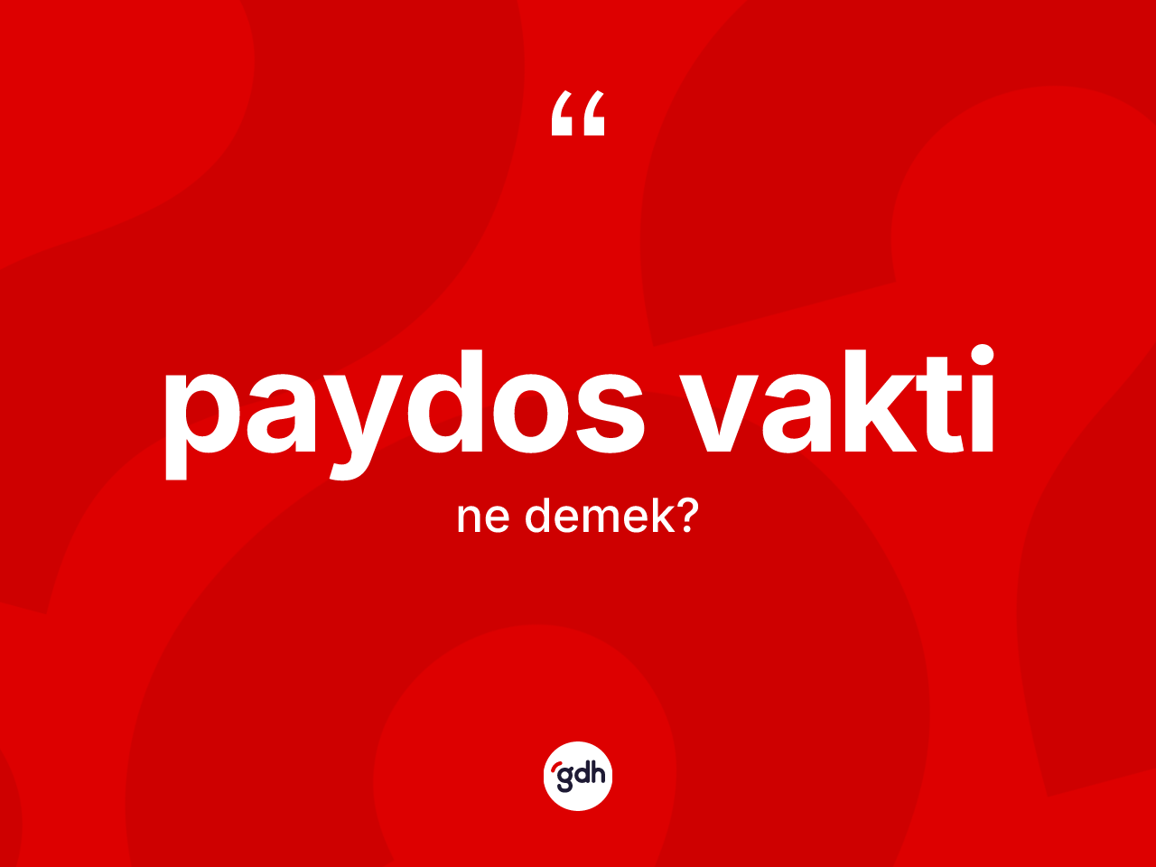 Paydos vakti ne anlama gelir? Paydos vaktinin sözlükteki anlamı nedir?