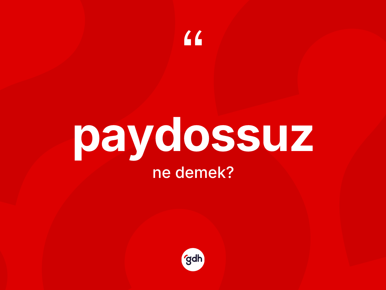 Paydossuz  ne demek? Paydossuz un halk arasındaki kullanımı nasıldır?