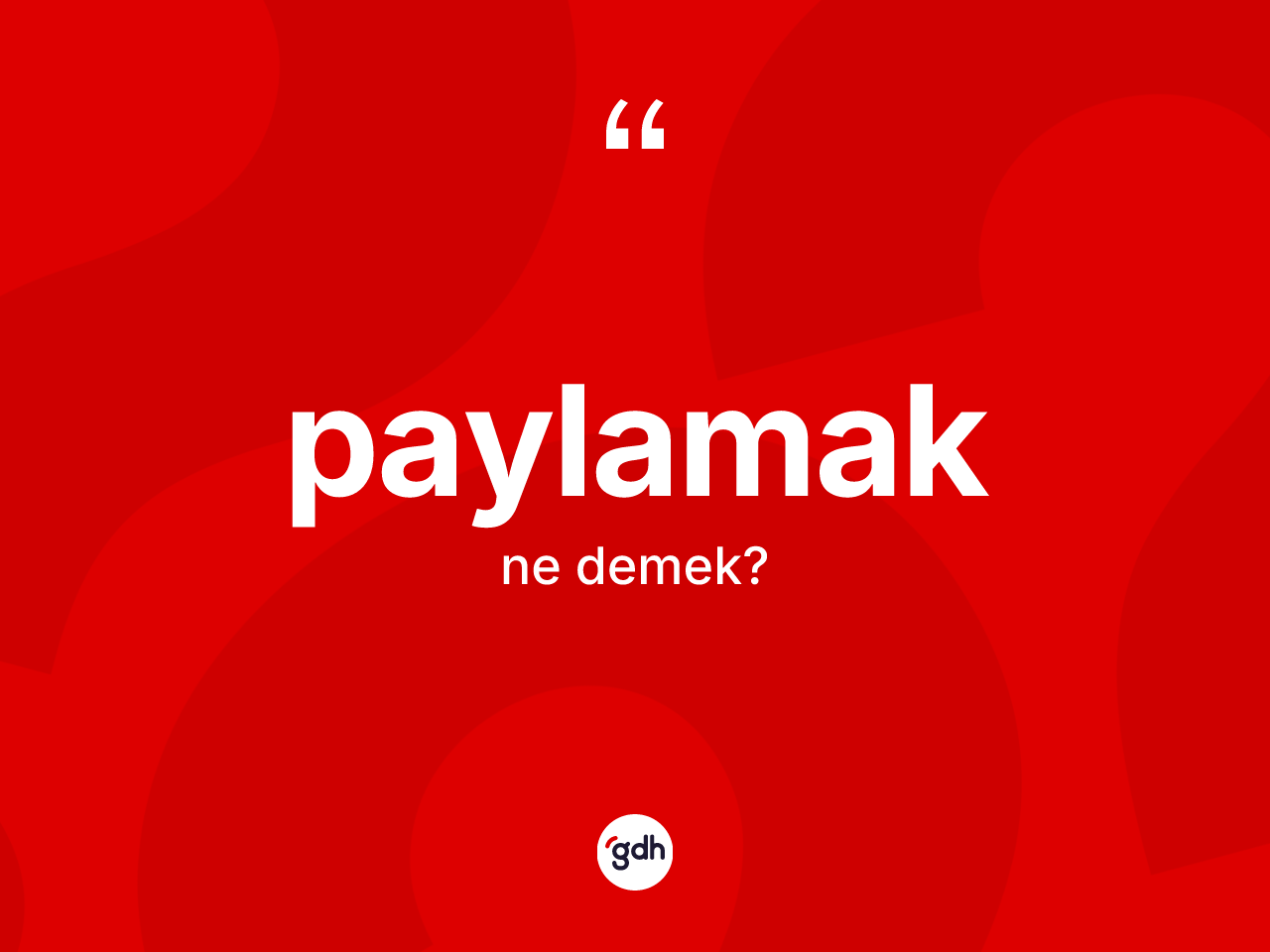 Paylamak kelimesinin anlamı nedir? Paylamak kelimesinin TDK'ya göre açıklaması nedir?