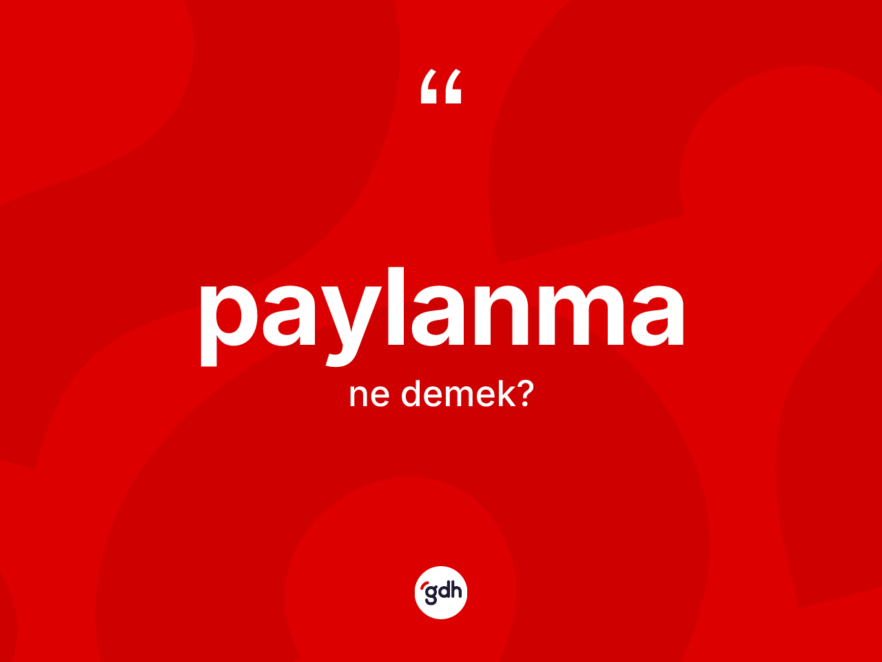 Paylanma kelimesi nedir? Paylanmanın sözlükteki anlamı nedir?