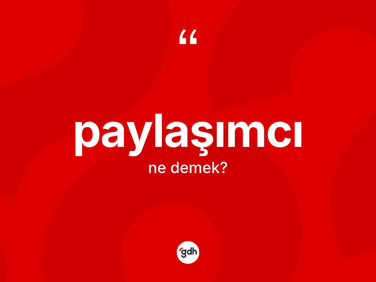 Paylaşımcı kelimesi nedir? Paylaşımcının kısaca tanımı nedir?