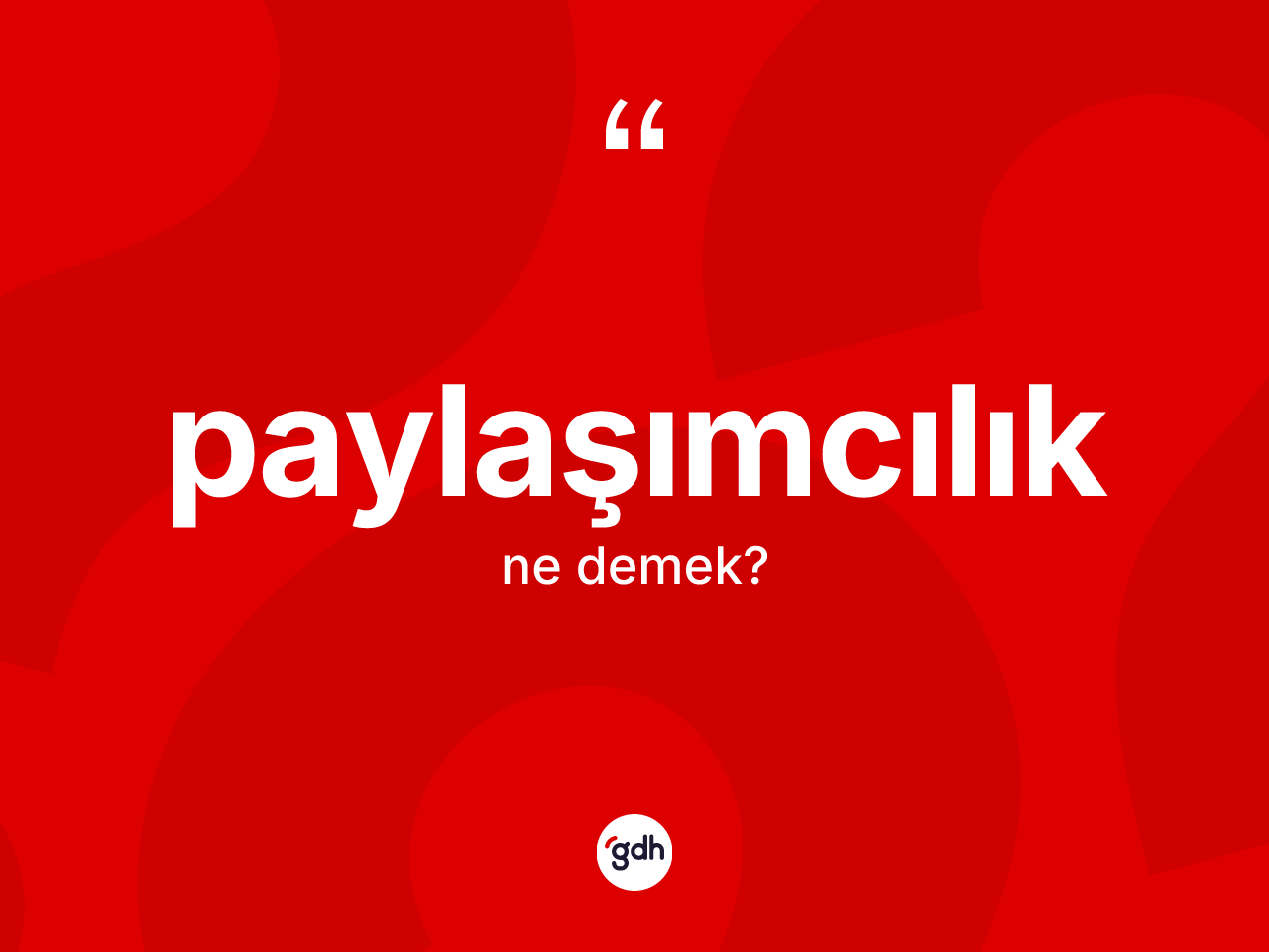 Paylaşımcılık kelimesinin anlamı nedir? Paylaşımcılığın TDK'ya göre anlamı nedir?