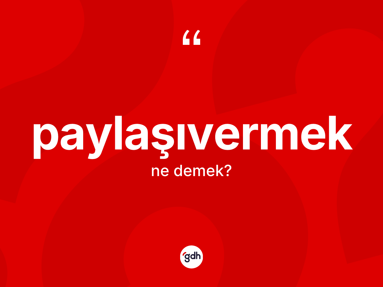 Paylaşıvermek kelimesinin sözlükteki tanımı nedir? Paylaşıvermeğin halk arasındaki kullanımı nasıldır?