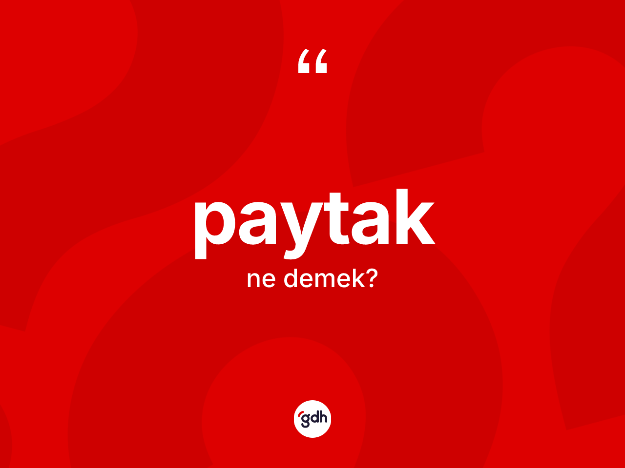Paytak nedir? Paytak kelimesinin kaç farklı anlamı var?